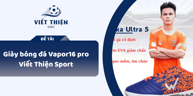 Giày bóng đá Vapor16 pro Viết Thiện Sport