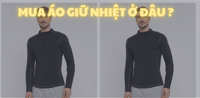 Mua Áo Giữ Nhiệt Ở Đâu